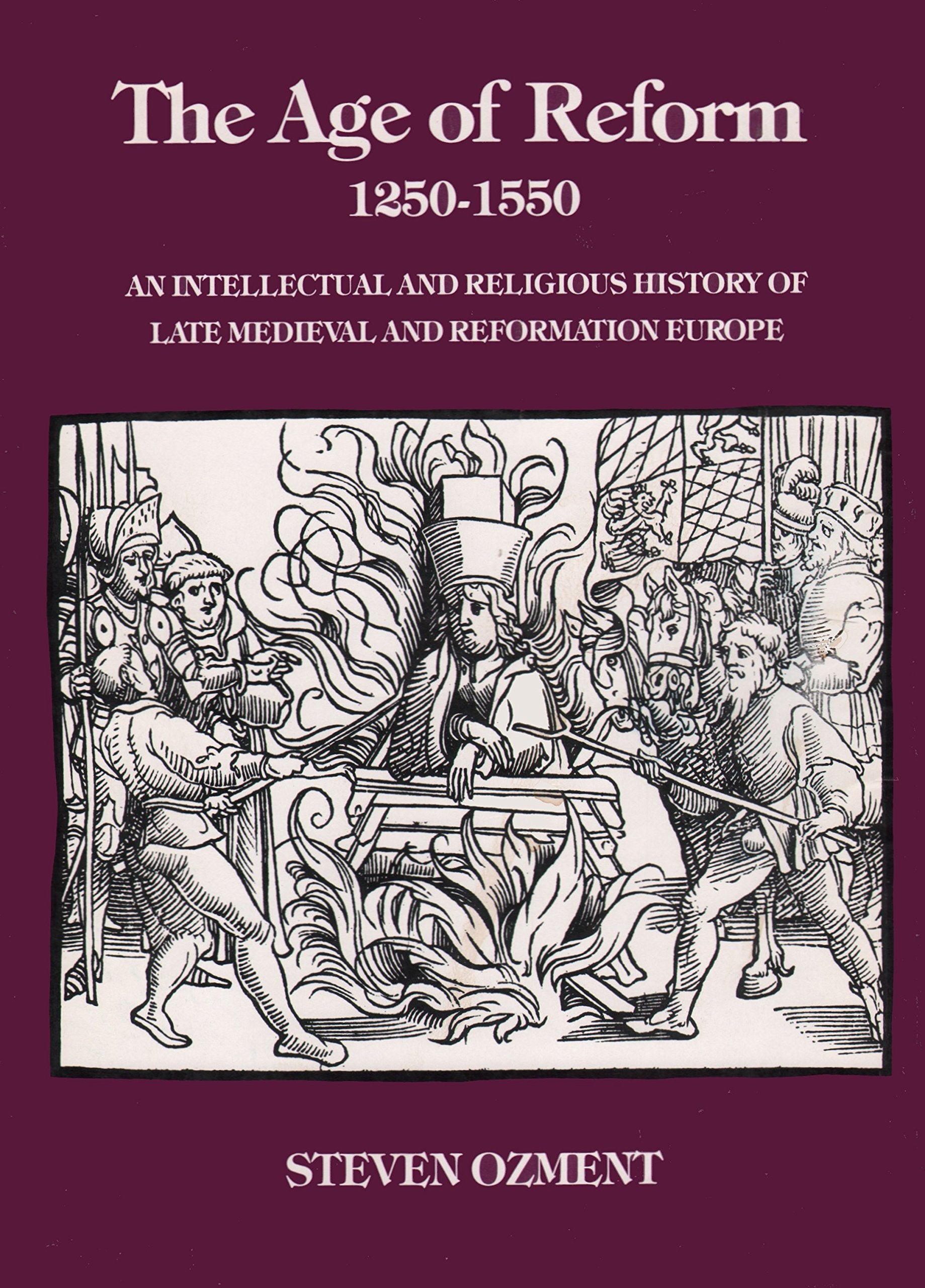 The Age of Reform, 1250-1550: An Intellectual and Religious History of Late Mediaeval and Reformation Europe Religion & Esotericism