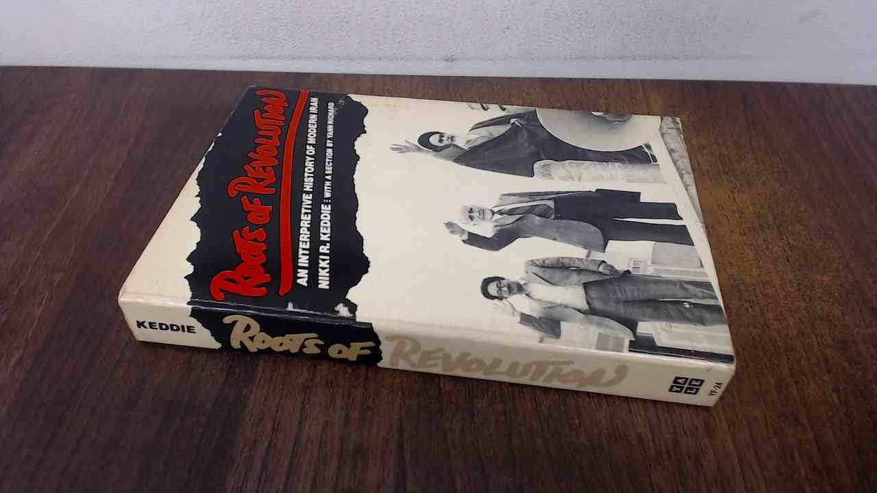 Roots of Revolution: An Interpretive History of Modern Iran Politics & History