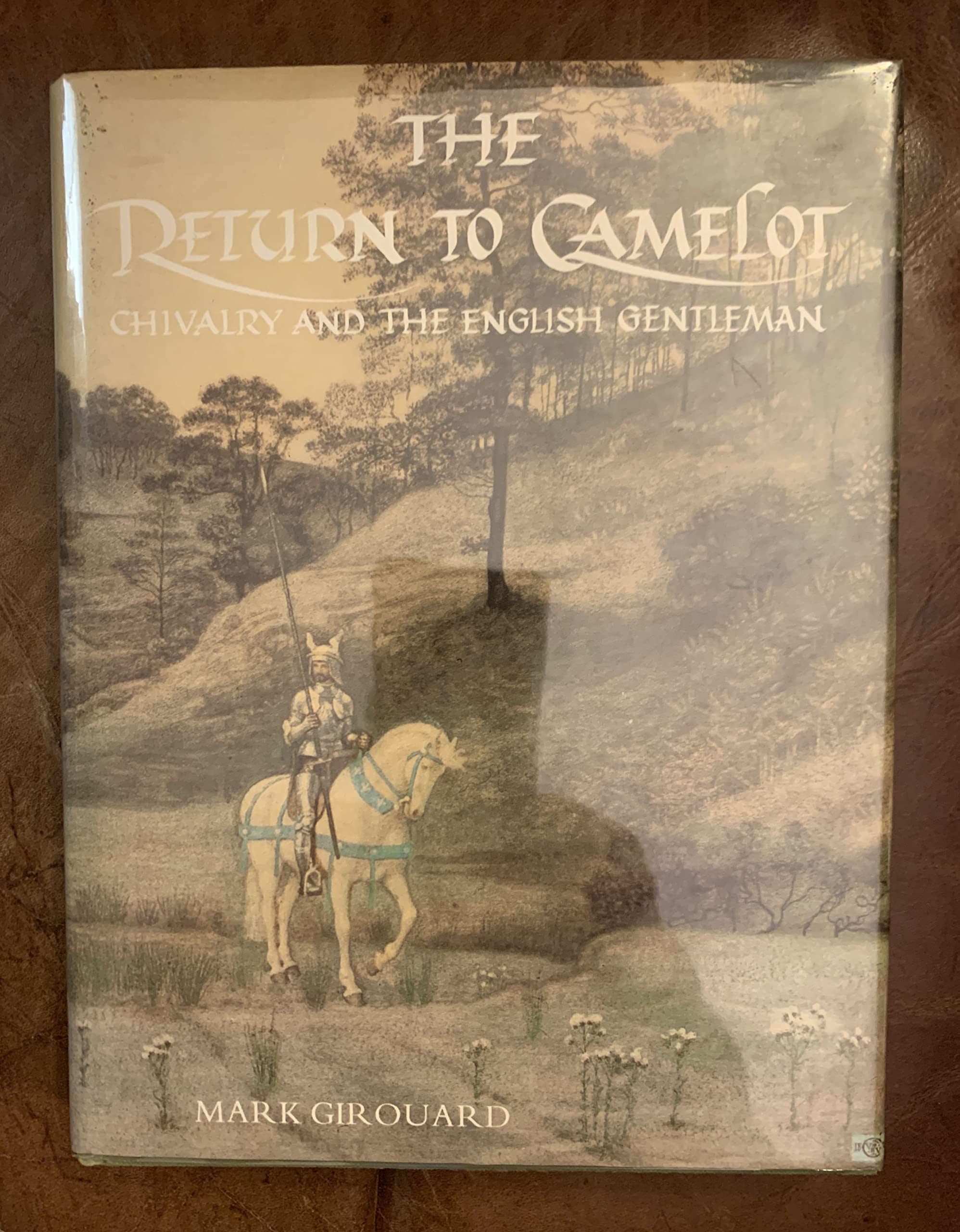 The Return to Camelot: Chivalry and the English Gentleman Politics & History