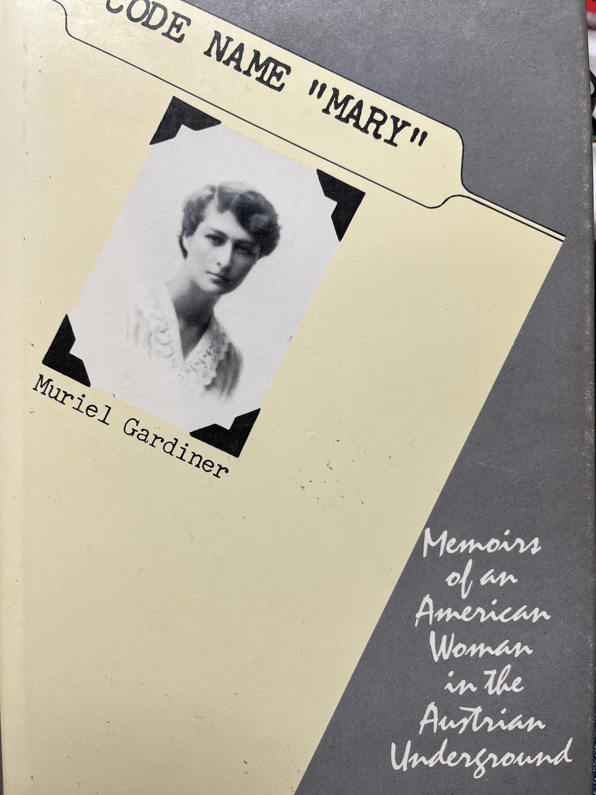 Code Name "Mary": Memoirs of an American Woman in the Austrian Underground Politics & History