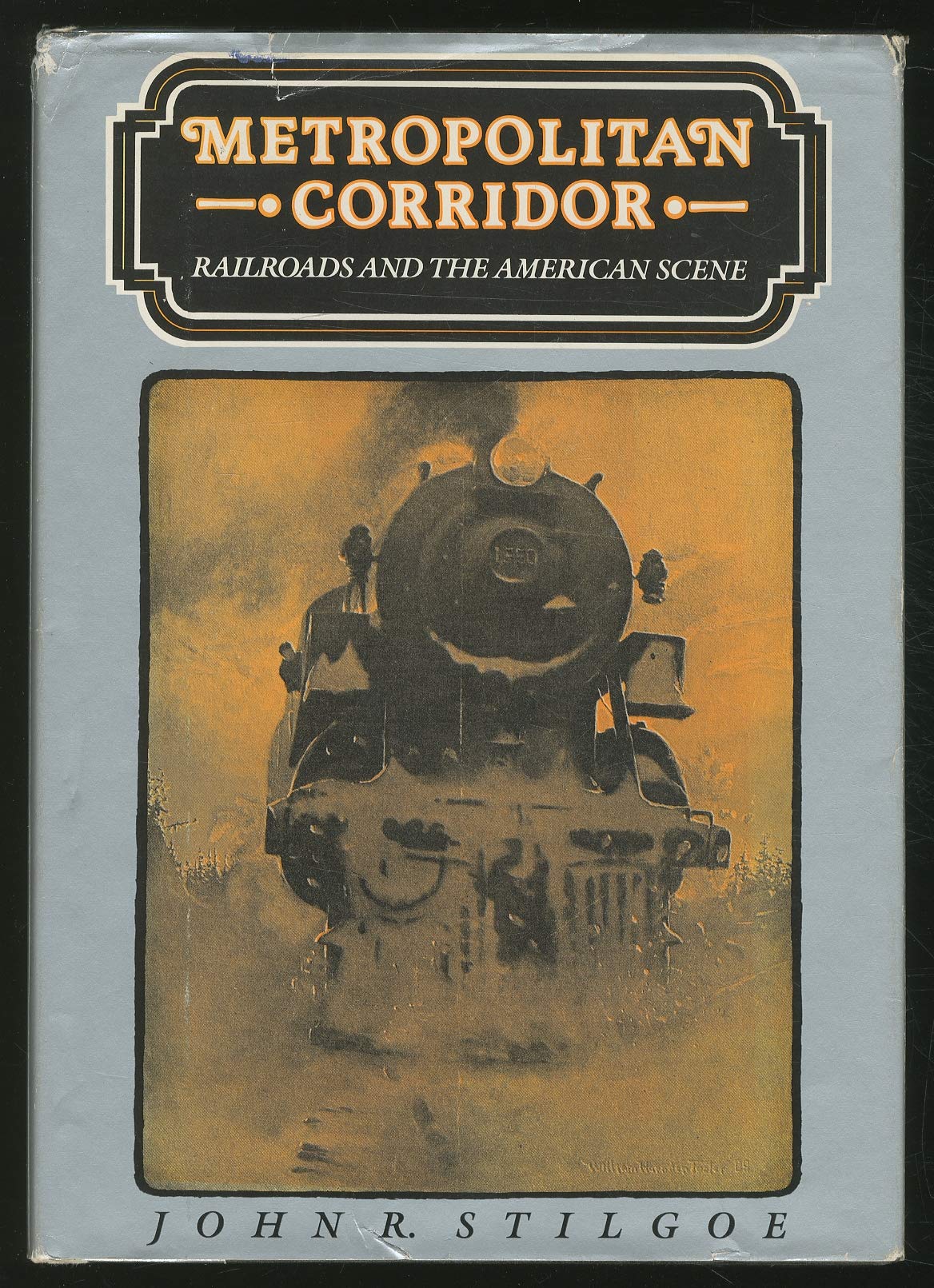 Metropolitan Corridor: Railroads and the American Scene: Railroads and the American Scene, 1880-1935 Business, Finance & Career