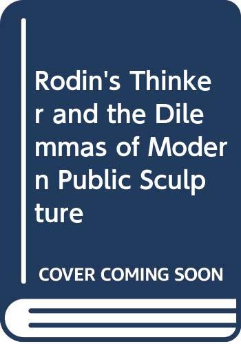 Rodin's Thinker and the Dilemmas of Modern Public Sculpture Film, Art & Culture