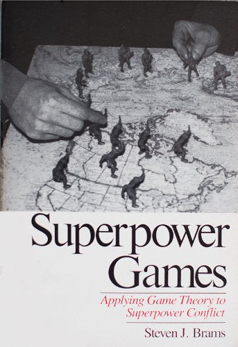 Superpower Games: Applying Game Theory to Superpower Conflict book