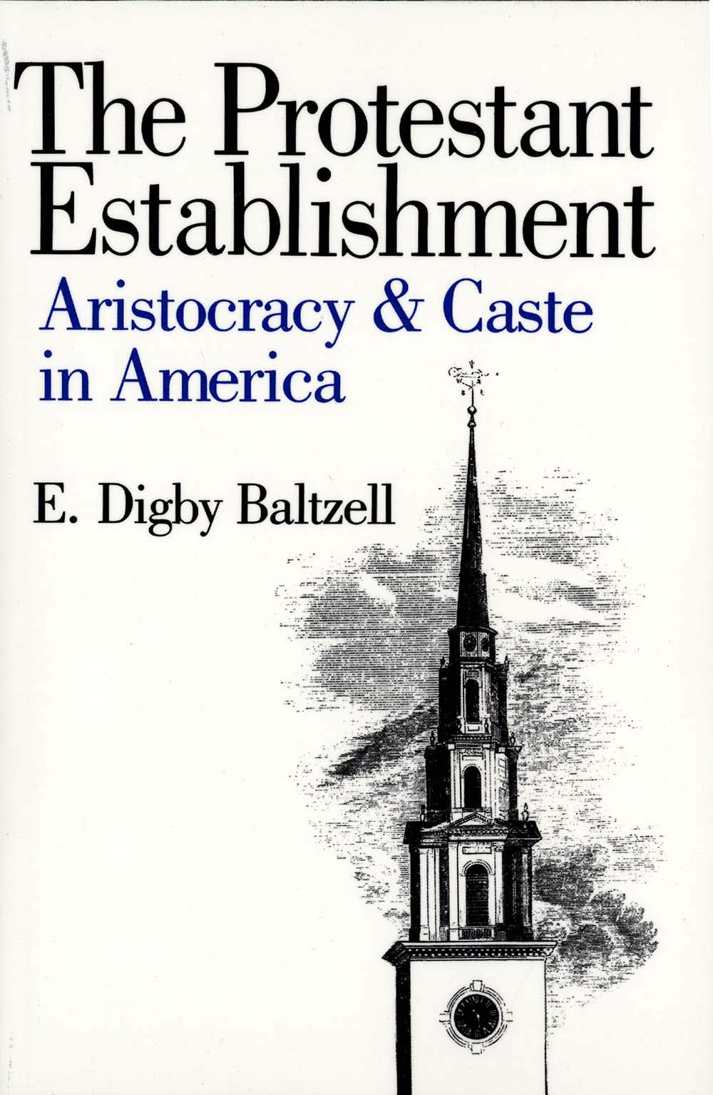 The Protestant Establishment: Aristocracy and Caste in America (Aristocracy & Caste in America) (Aristocracy & Caste in America) Books