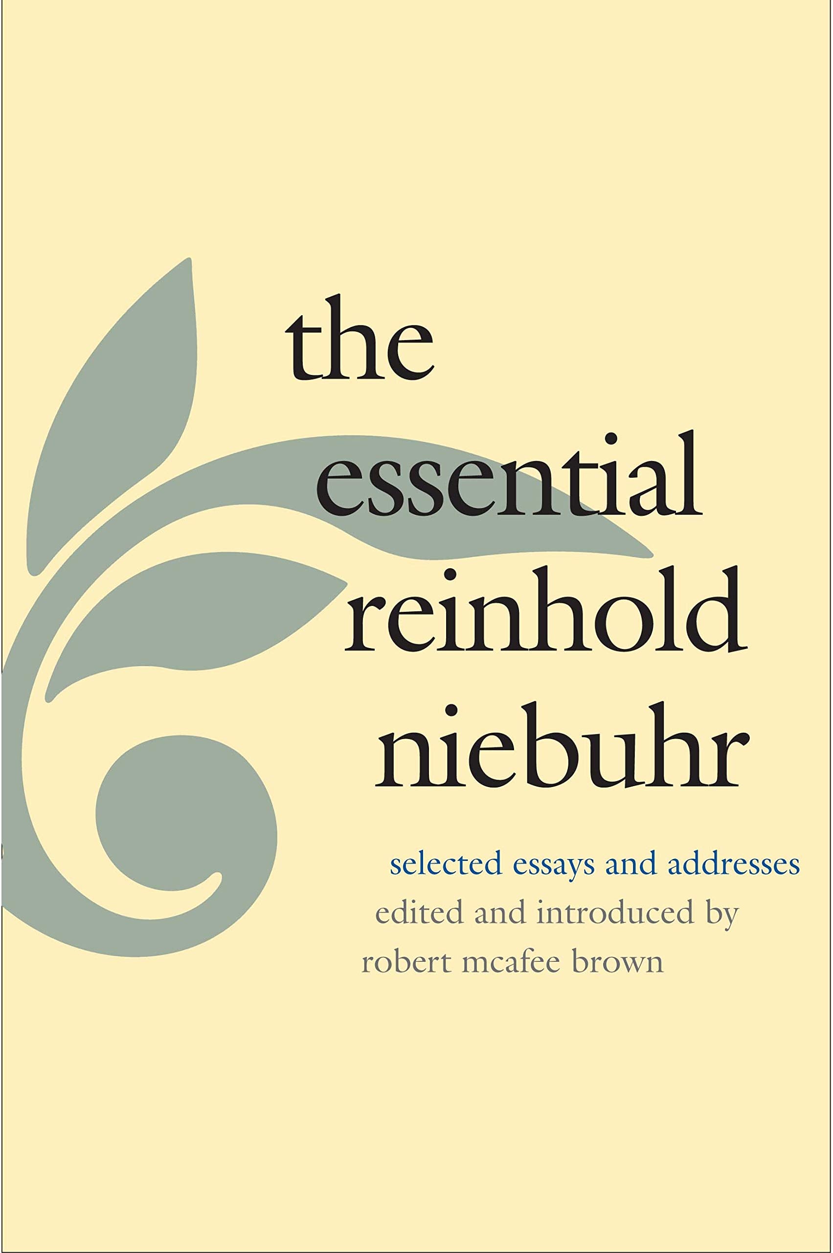 The Essential Reinhold Niebuhr: Selected Essays and Addresses Philosophy