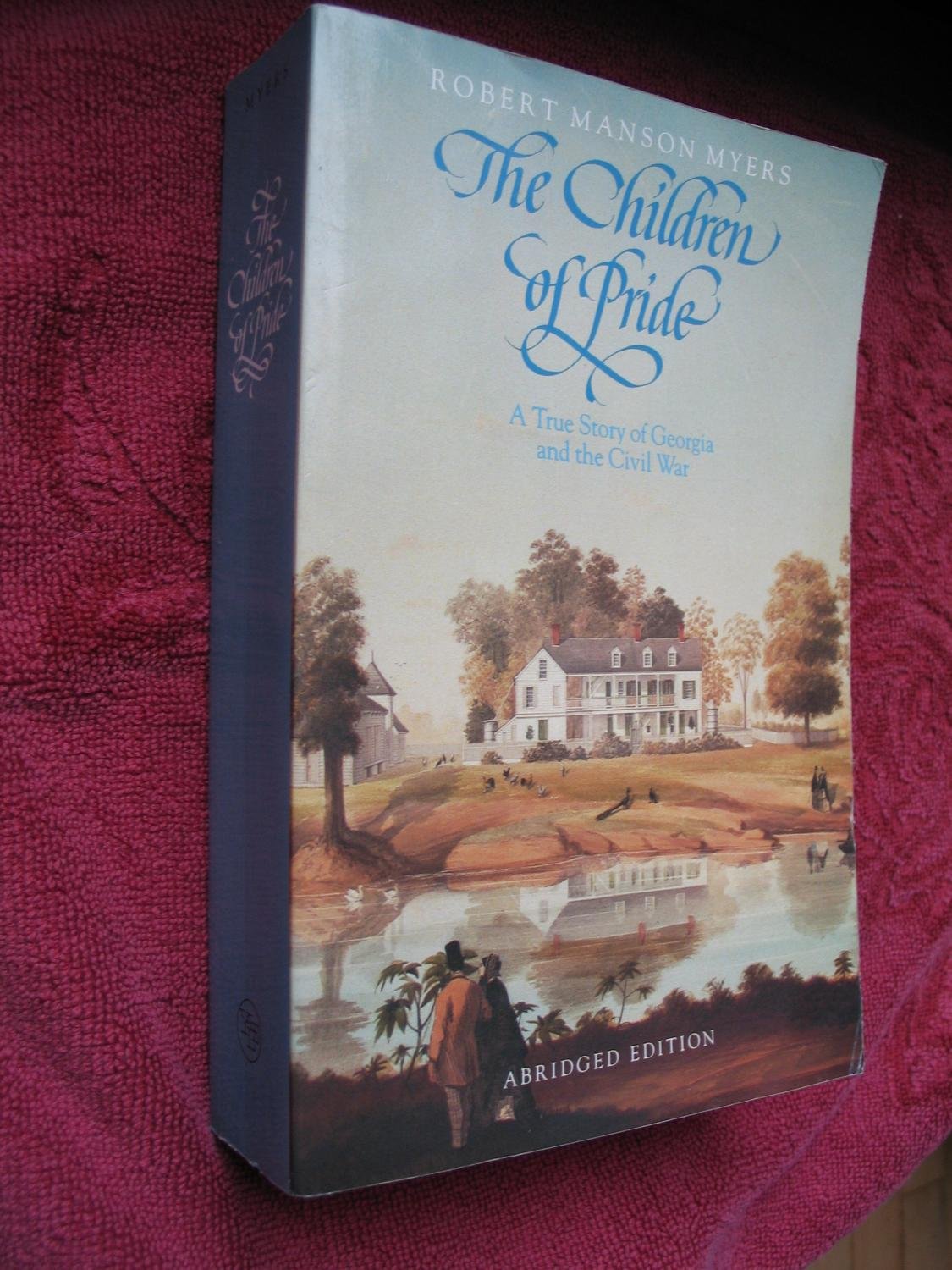 The Children of Pride: A True Story of Georgia and the Civil War book