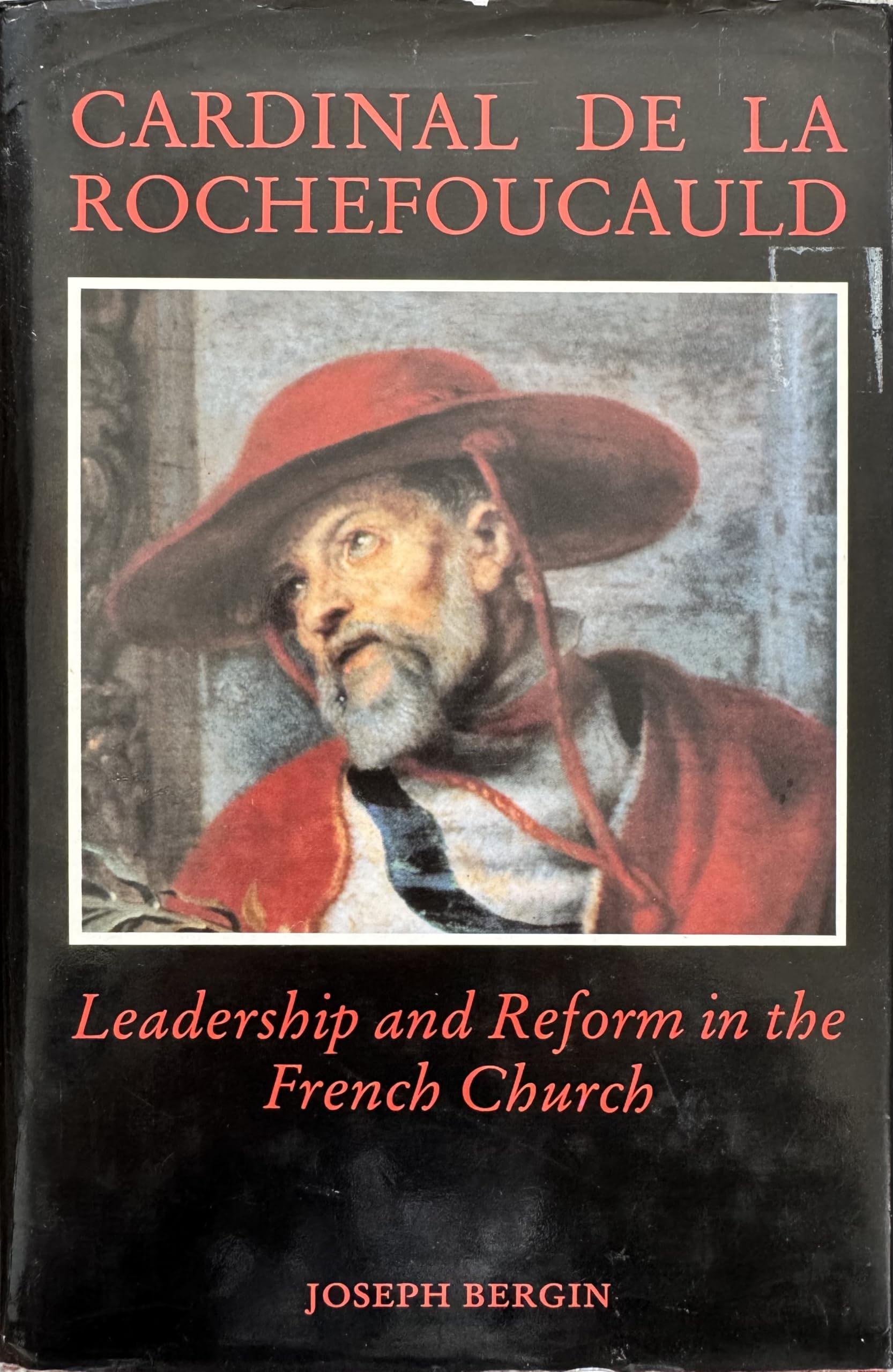 Cardinal De LA Rochefoucauld: Leadership and Reform in the French Church Religion & Esotericism