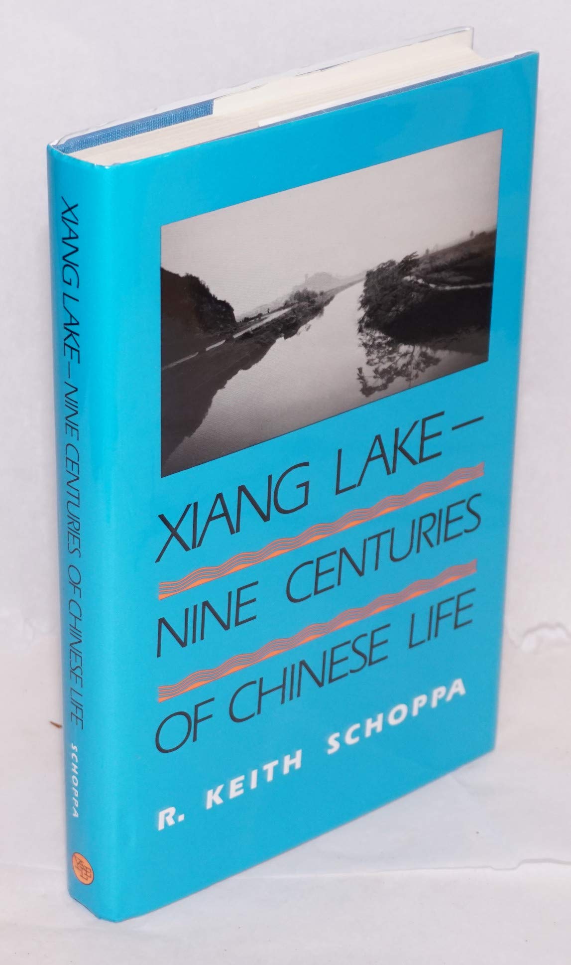 Xiang Lake: Nine Centuries of Chinese Life Politics & History