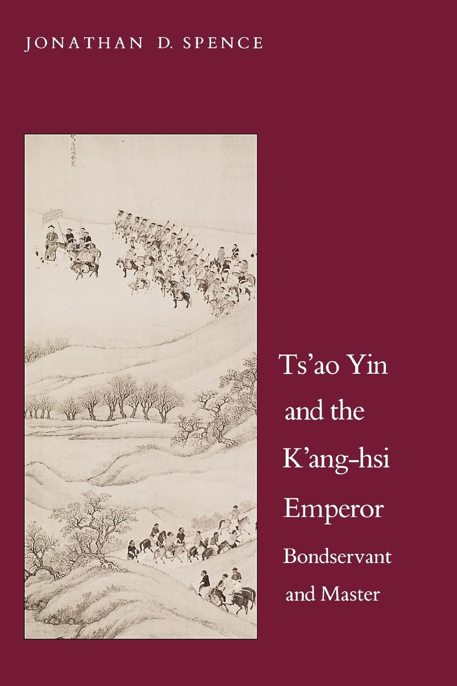 Ts'ao Yin and the K'ang - his Emperor Bondservant and Master: Bondservant and Master, Second Edition (Yale Historical Publications Series) Social Sciences