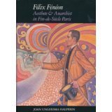 Felix Feneon: Aesthete and Anarchist in Fin-De-Siecle Paris Memories