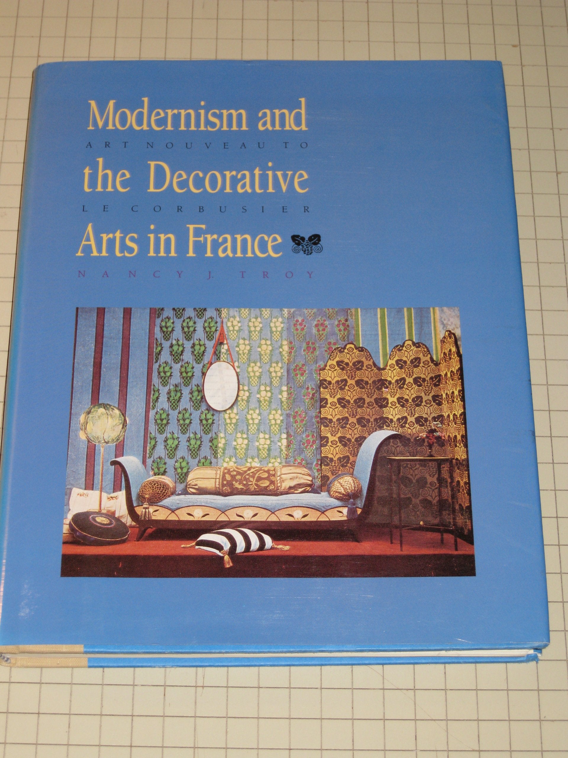 Modernism and the Decorative Arts in France: Art Nouveau to Le Corbusier (Yale Publications in the History of Art) Film, Art & Culture