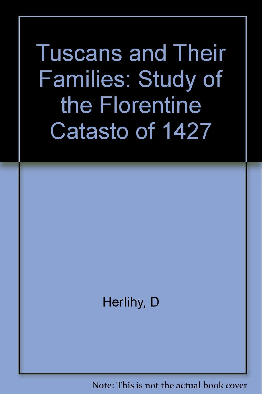 Tuscans and Their Families: A Study of the Florentine Catasto of 1427 book