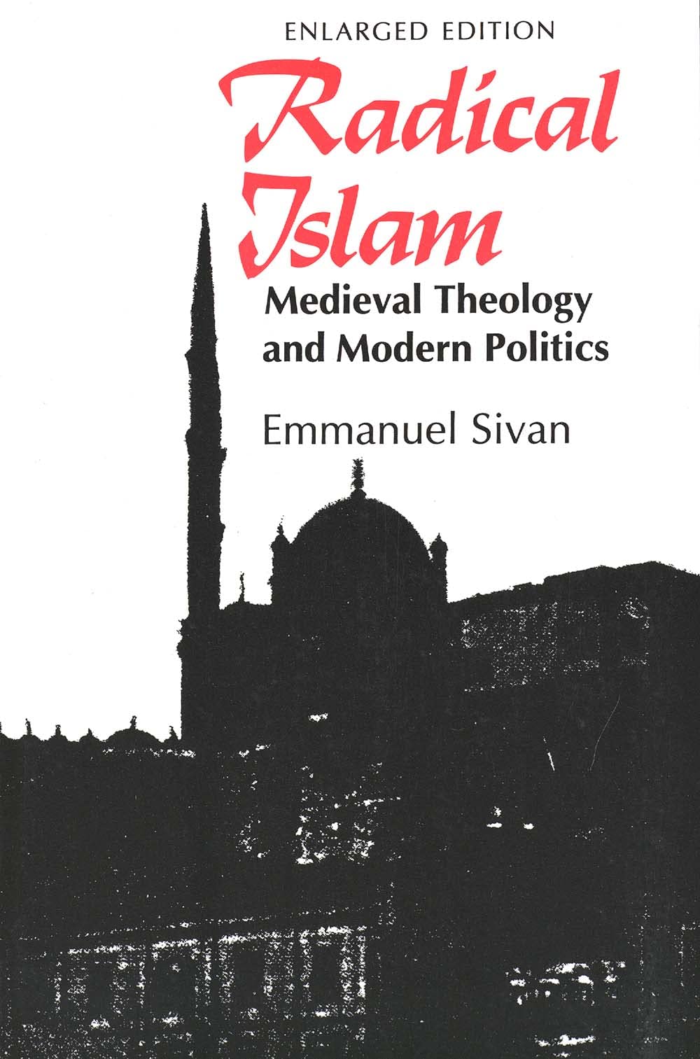 Radical Islam: Medieval Theology and Modern Politics, Enlarged Edition Religion & Esotericism