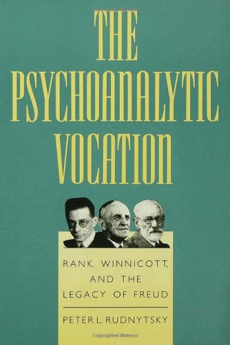 The Psychoanalytic Vocation: Rank, Winnicott, and the Legacy of Freud Lifestyle