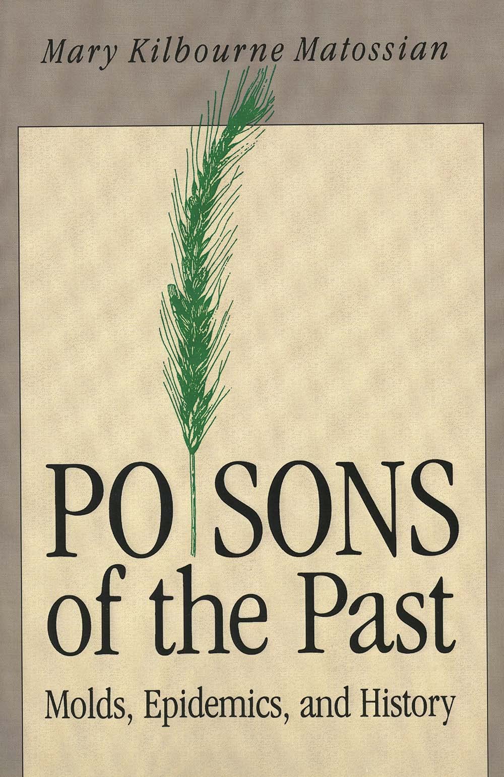 Poisons of the Past - Molds Epidemics & History (Paper): Molds, Epidemics, and History Medicine