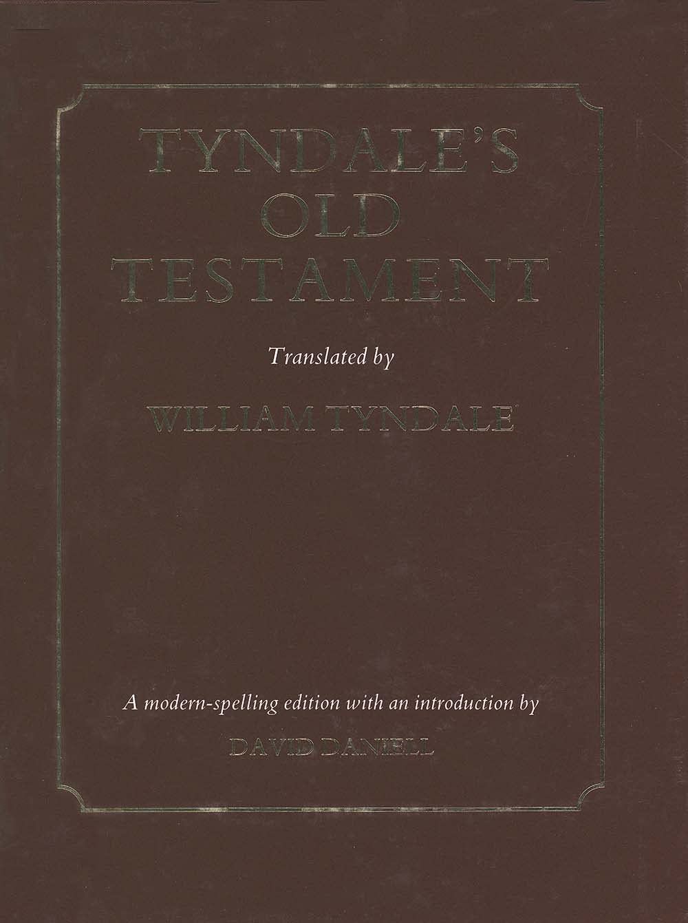Tyndale's Old Testament: Being the Pentateuch of 1530, Joshua to 2 Chronicles of 1537, and Jonah book