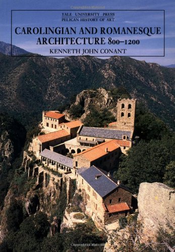 Carolingian and Romanesque Architecture, 800-1200 (Yale University Press Pelican History of Art) Architecture