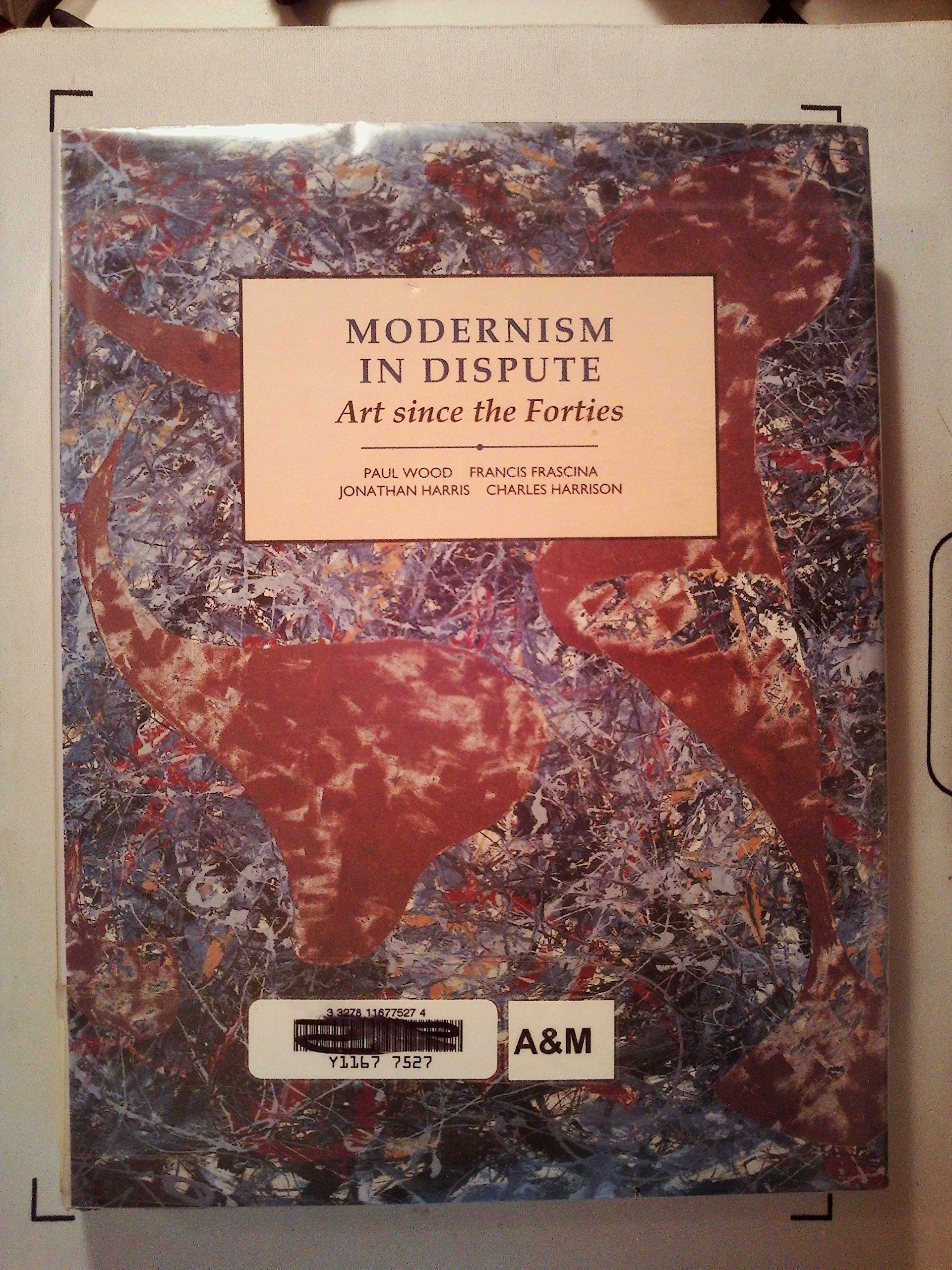 Modernism in Dispute: Art Since the Forties (Modern Art Practices and Debates) Architecture
