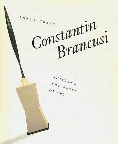 Constantin Brancusi: Shifting the Bases of Art (Yale Publications in the History of Art) Film, Art & Culture