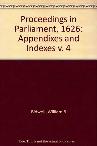 Appendixes and Indexes (v. 4) (Proceedings in parliament 1626) Social Sciences