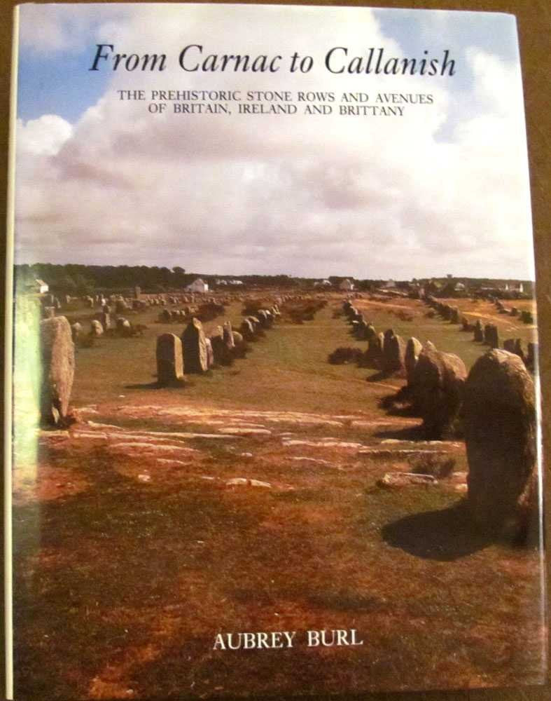 From Carnac to Callanish: The Prehistoric Stone Rows and Avenues of Britain, Ireland and Brittany: Prehistoric Stone Rows of Britain, Ireland and Brittany Social Sciences