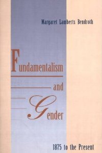 Fundamentalism & Gender, 1875 to the Present Social Sciences