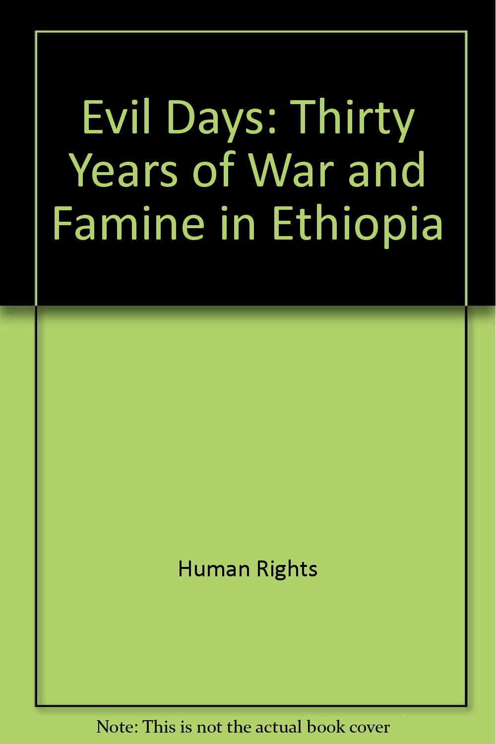Evil Days: Thirty Years of War and Famine in Ethiopia Social Sciences