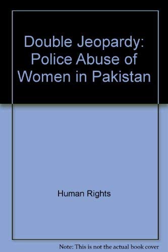 Double Jeopardy: Police Abuse of Women in Pakistan Books