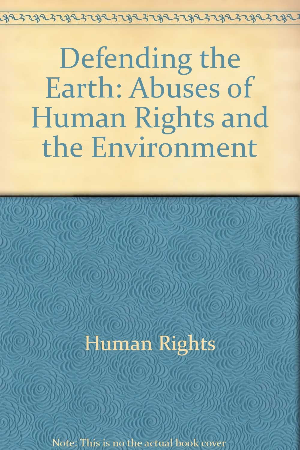 Defending the Earth: Abuses of Human Rights and the Environment Mathematics