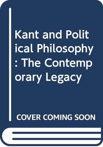 Kant & Political Philosophy: The Contemporary Legacy Philosophy