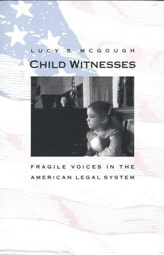 Child Witnesses: Fragile Voices in the American Legal System Law
