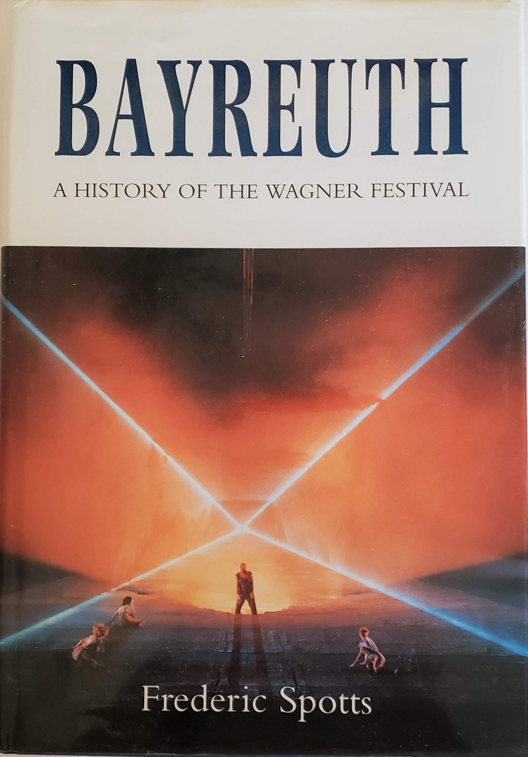 Bayreuth: A History of the Wagner Festival Film, Art & Culture