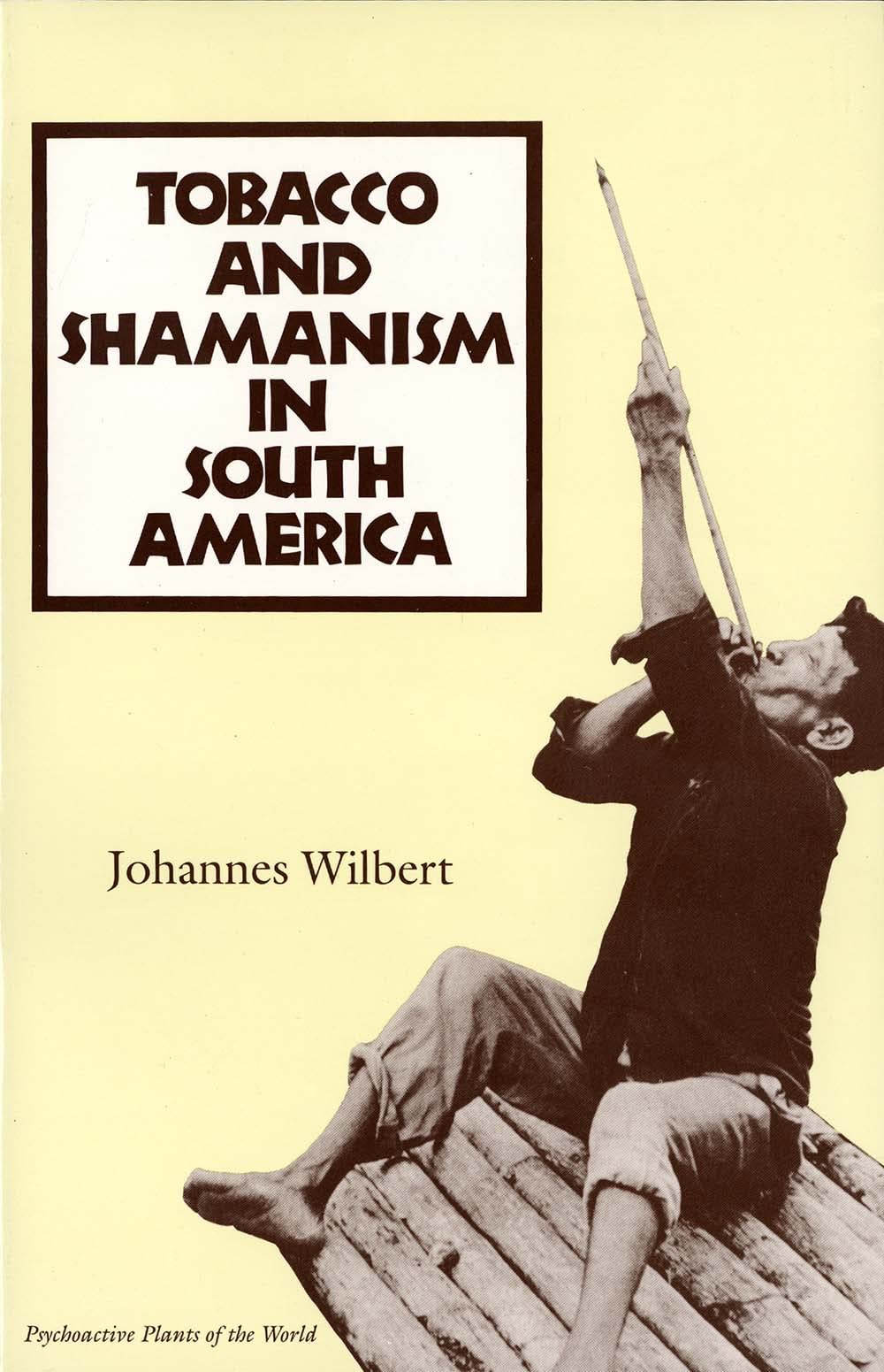 Tobacco and Shamanism in South America (Psychoactive Plants of the World) Books