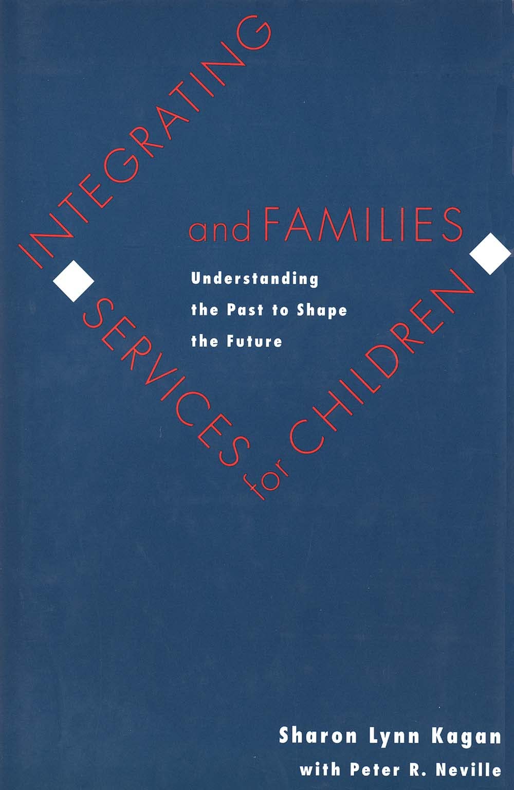 Integrating Services for Children and Families: Understanding the Past to Shape the Future Social Sciences