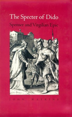 The Specter of Dido: Spenser and Virgilian Epic Poetry