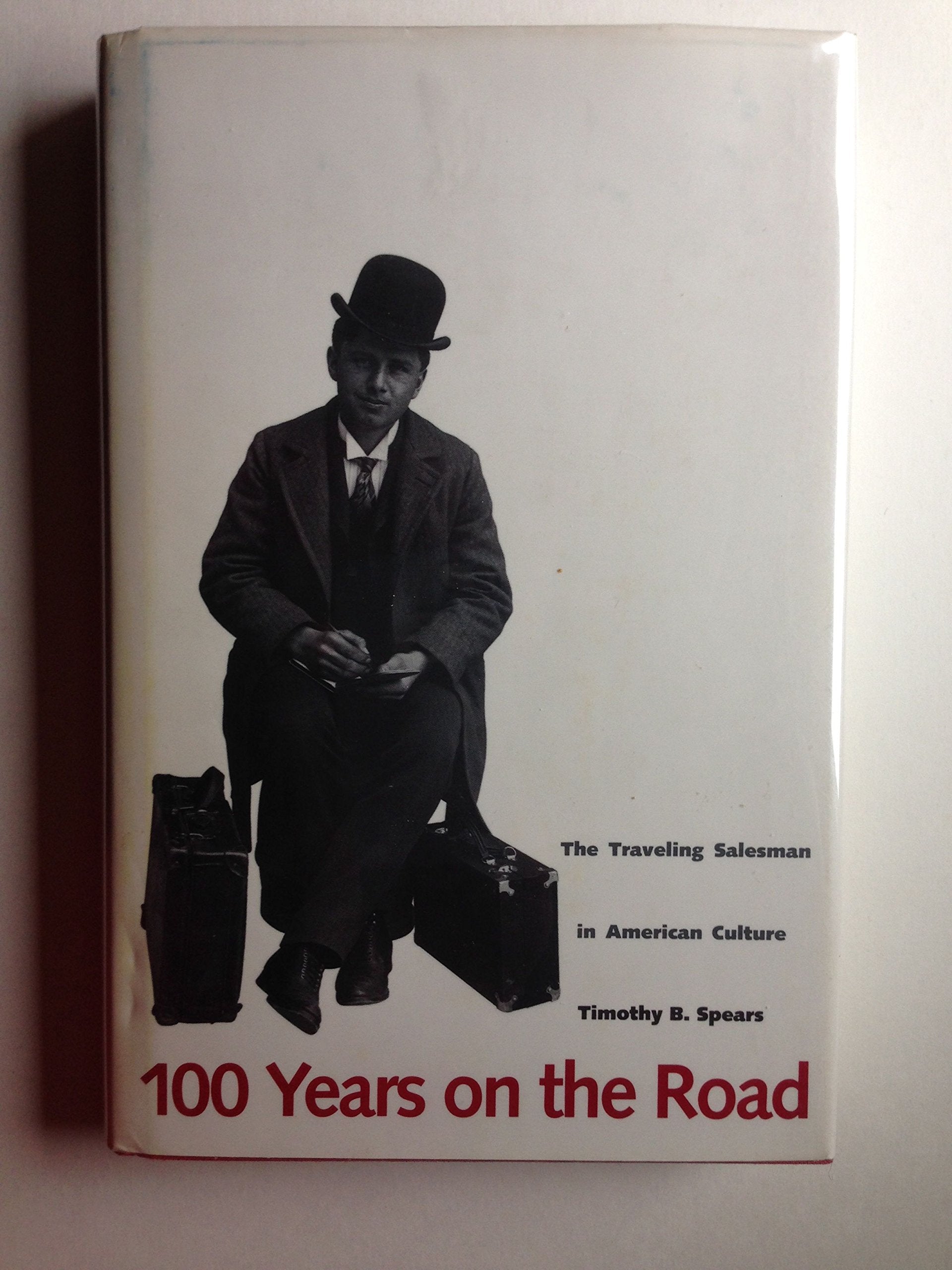 100 Years on the Road: The Traveling Salesman in American Culture Books