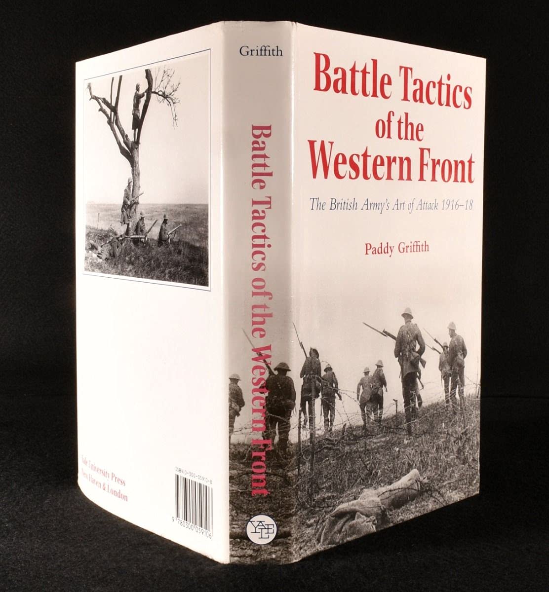 Battle Tactics of the Western Front: The British Army's Art of Attack, 1916-18 Politics & History