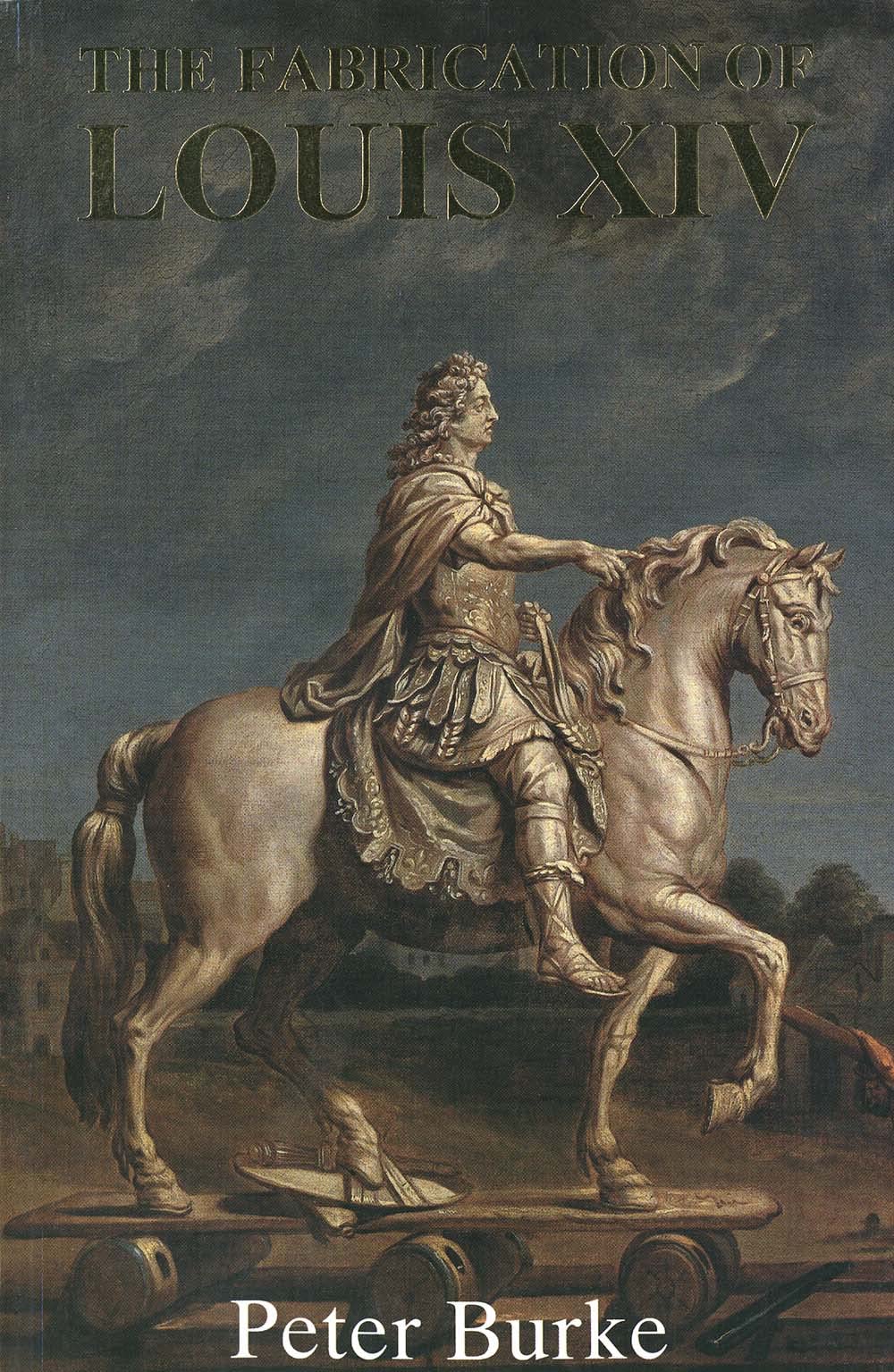 The Fabrication of Louis XIV Social Sciences
