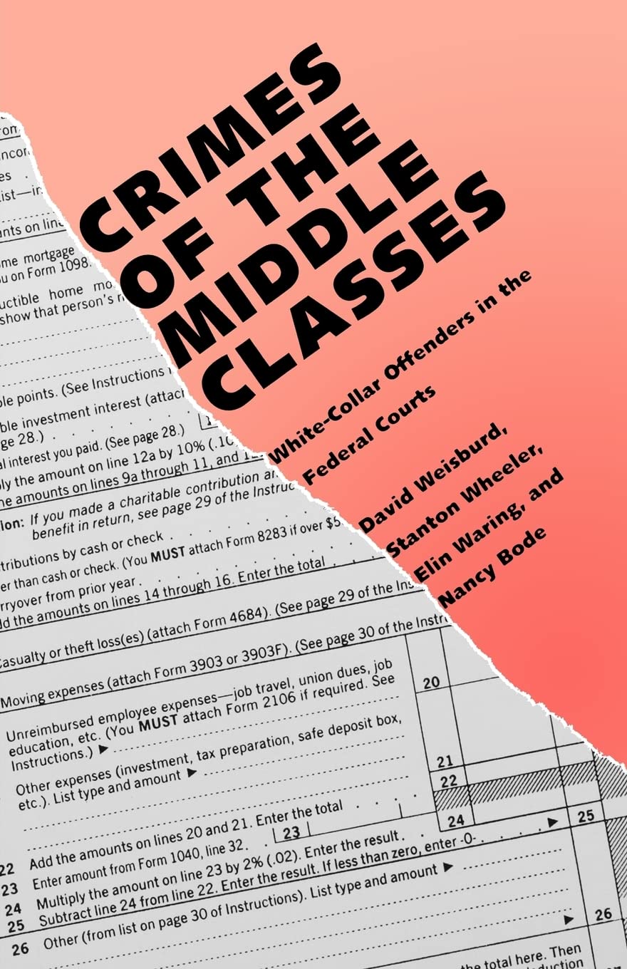 Crimes of The Middle Classes: White-Collar Offenders in the Federal Courts (Yale Studies on White-Collar Crime) Law