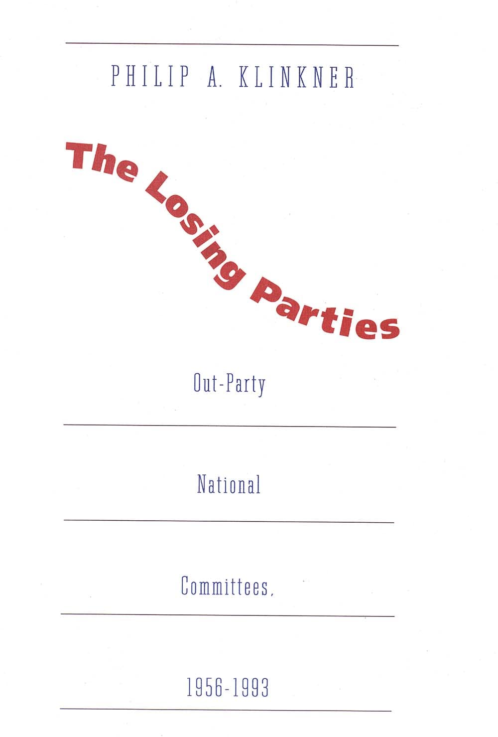 Losing Parties: Out-Party National Committees, 1956-1993 Social Sciences