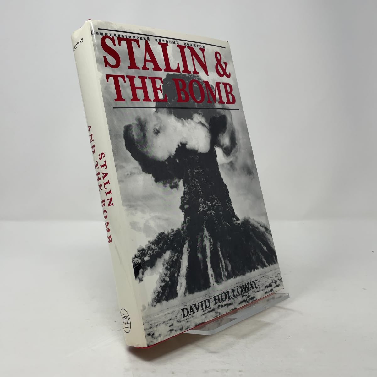 Stalin and the Bomb: The Soviet Union and Atomic Energy 1939-1956: Soviet Union and Atomic Energy, 1939-56 Politics & History