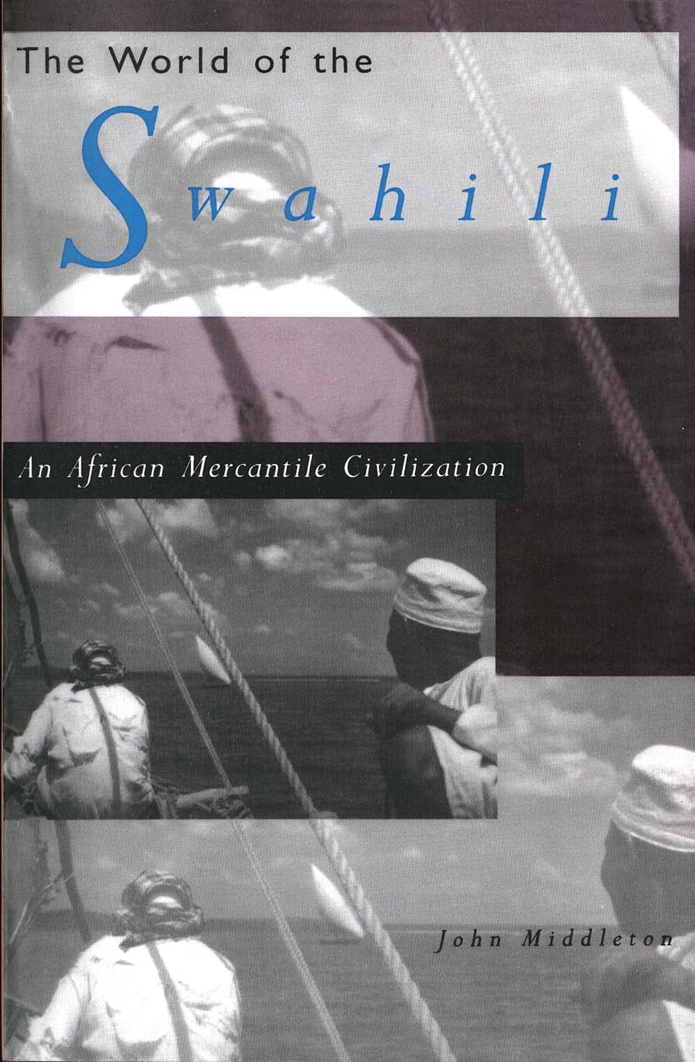 The World of The Swahili An African Mercantile Civilization Partnership & Love