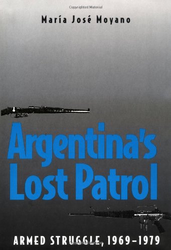 Argentina's Lost Patrol: Armed Struggle 1969-1979: Armed Struggle, 1969-79 Social Sciences