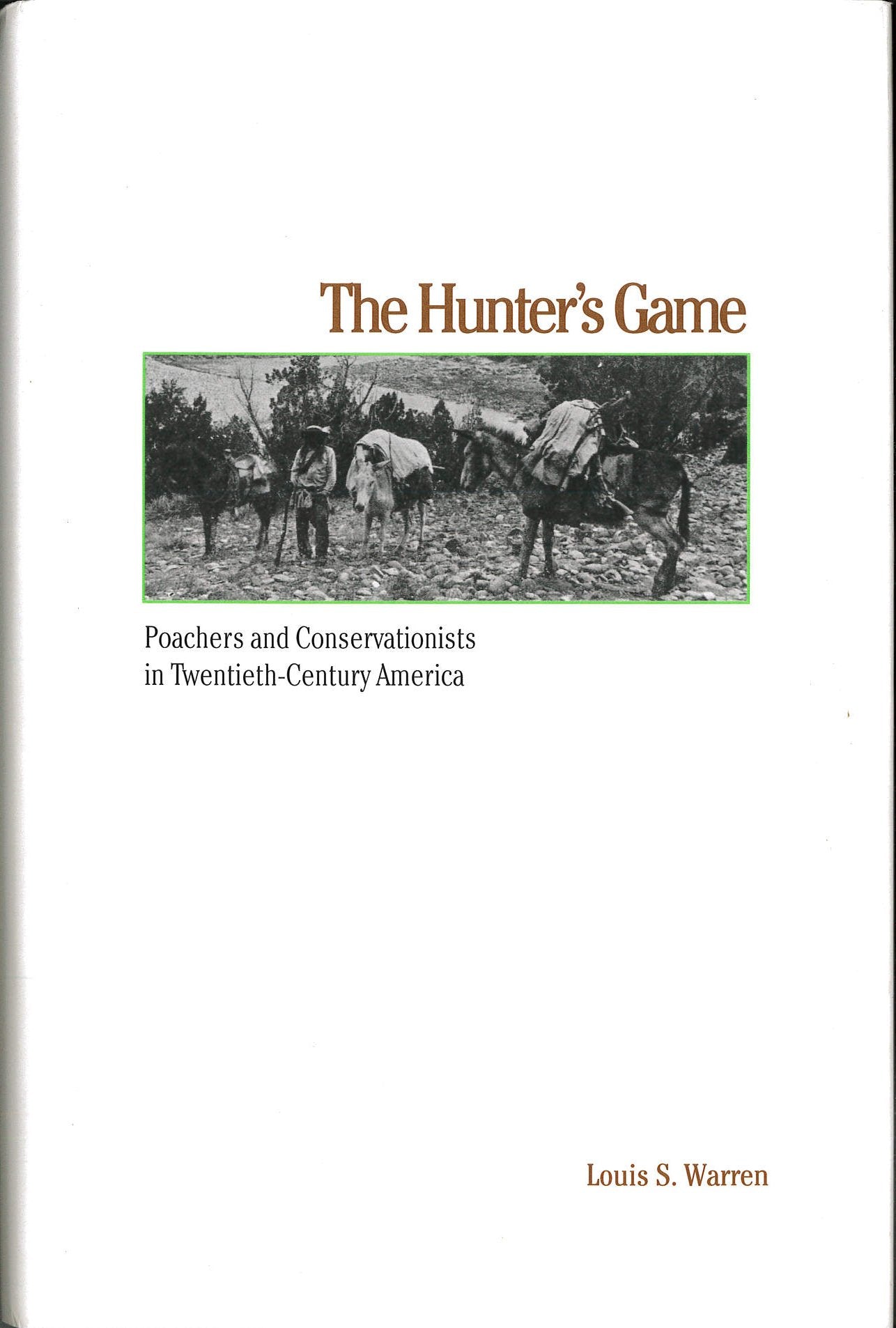 The Hunter's Game: Poachers and Conservationists in Twentieth-Century America: Poachers, Conservationists and Twentieth-century America (Yale Historical Publications) Mathematics
