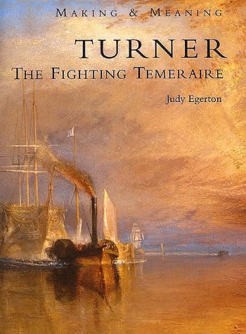 Turner: The Fighting Temeraire, Making And Meaning (National Gallery London Publications) Film, Art & Culture