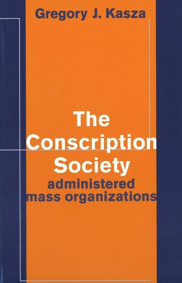 The Conscription Society: Administered Mass Organizations Social Sciences