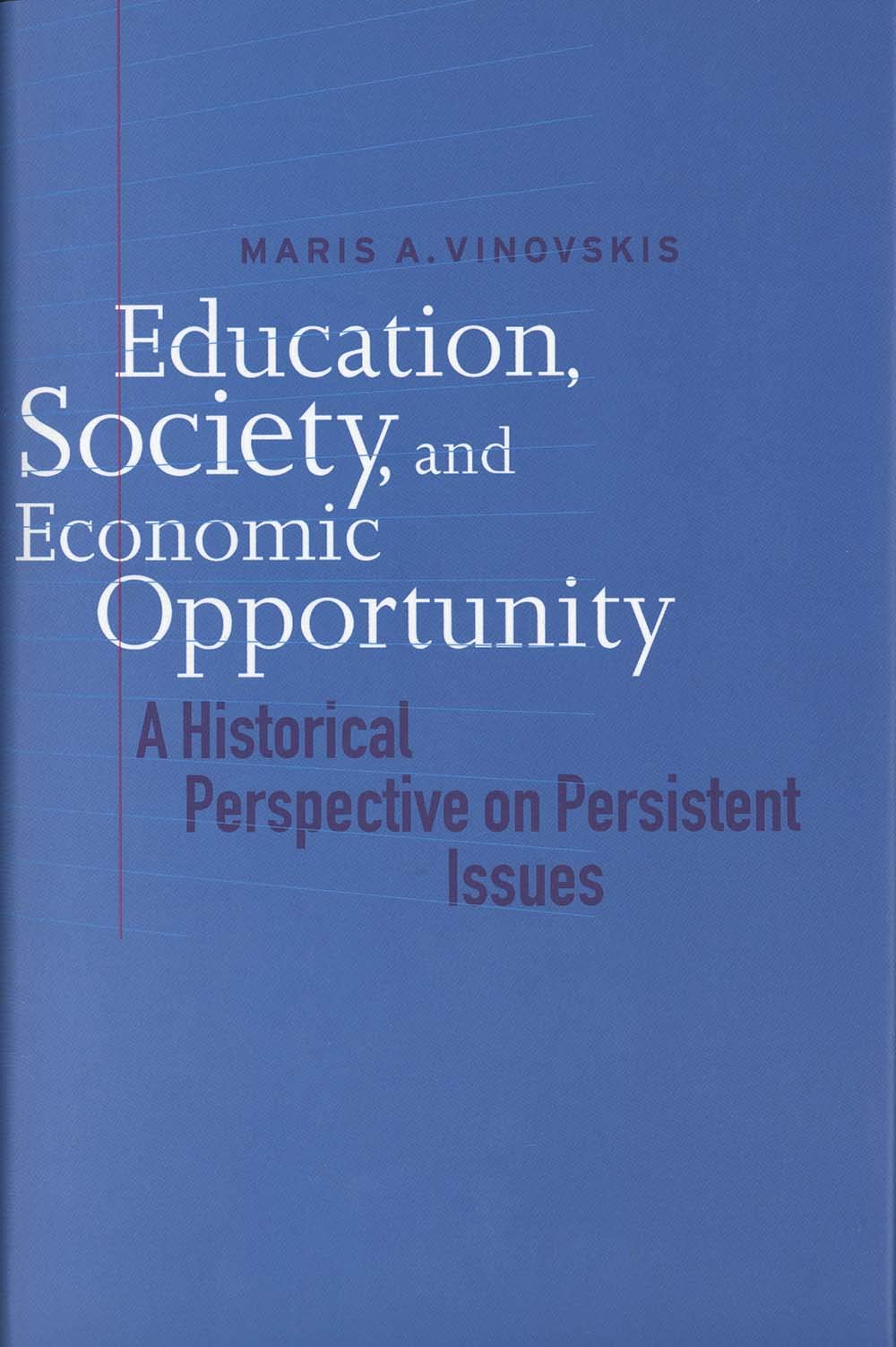Education, Society, and Economic Opportunity: A Historical Perspective on Persistent Issues Education & Training