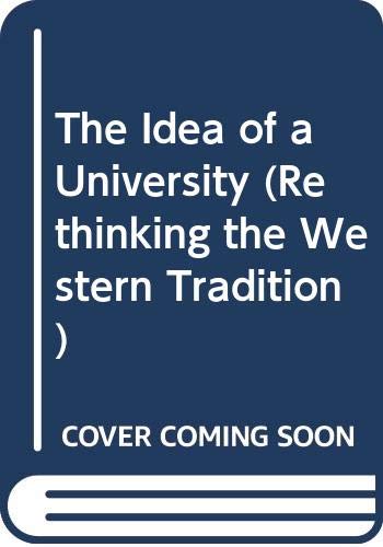 The Idea of a University (Rethinking the Western Tradition) Education & Training