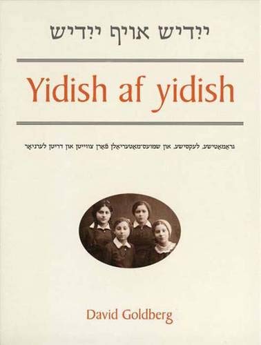 Yidish Af Yidish: Gramatishe, Leksishe, UN Shmues-Materyaln Farn Tsveytn UN Dritn Lernyor: Grammatical, Lexical and Conversational Materials for the ... Third Years of Study (Yale Language Series) Social Sciences