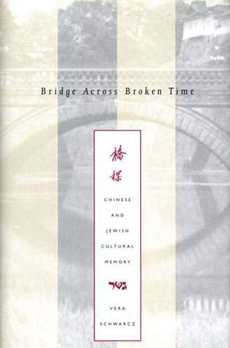 Bridge Across Broken Time: Chinese and Jewish Cultural Memory Religion & Esotericism